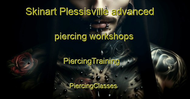 Skinart Plessisville advanced piercing workshops | PiercingTraining | PiercingClasses | SkinartTraining-Canada