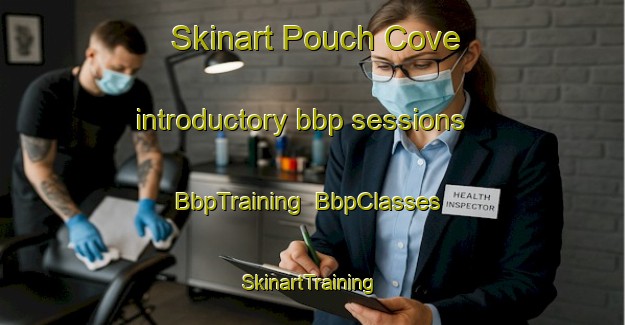 Skinart Pouch Cove introductory bbp sessions | BbpTraining | BbpClasses | SkinartTraining-Canada