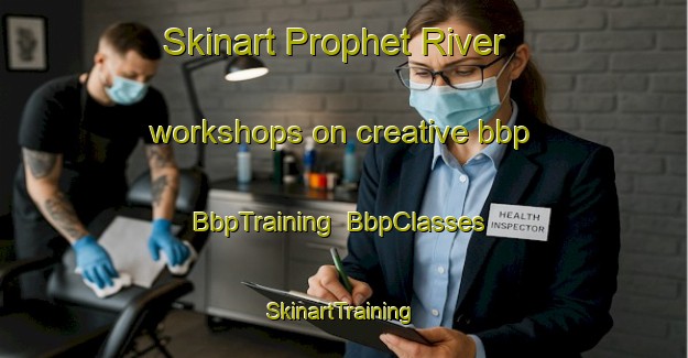 Skinart Prophet River workshops on creative bbp | BbpTraining | BbpClasses | SkinartTraining-Canada