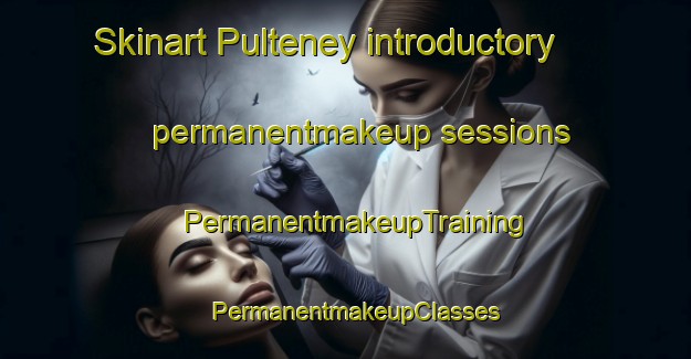 Skinart Pulteney introductory permanentmakeup sessions | PermanentmakeupTraining | PermanentmakeupClasses | SkinartTraining-Canada