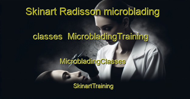 Skinart Radisson microblading classes | MicrobladingTraining | MicrobladingClasses | SkinartTraining-Canada