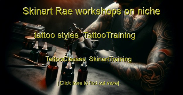 Skinart Rae workshops on niche tattoo styles | TattooTraining | TattooClasses | SkinartTraining-Canada