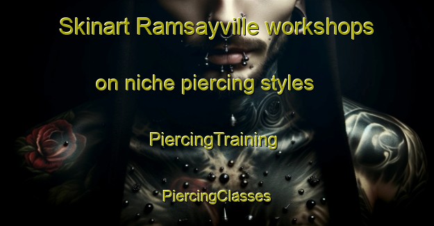 Skinart Ramsayville workshops on niche piercing styles | #PiercingTraining #PiercingClasses #SkinartTraining-Canada