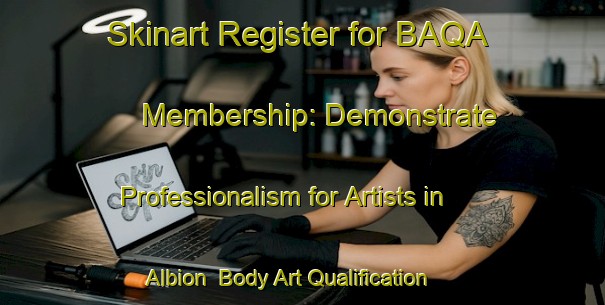 Skinart Register for BAQA Membership: Demonstrate Professionalism for Artists in Albion | Body Art Qualification Authority | BAQA-Canada