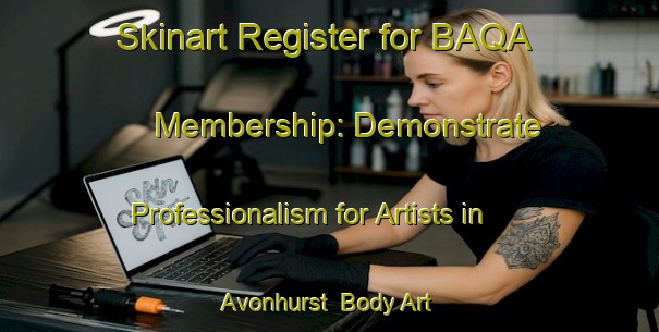 Skinart Register for BAQA Membership: Demonstrate Professionalism for Artists in Avonhurst | Body Art Qualification Authority | BAQA-Canada