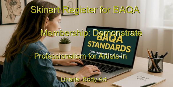 Skinart Register for BAQA Membership: Demonstrate Professionalism for Artists in Linaria | Body Art Qualification Authority | BAQA-Canada