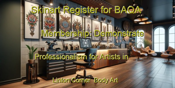 Skinart Register for BAQA Membership: Demonstrate Professionalism for Artists in Linton Corner | Body Art Qualification Authority | BAQA-Canada