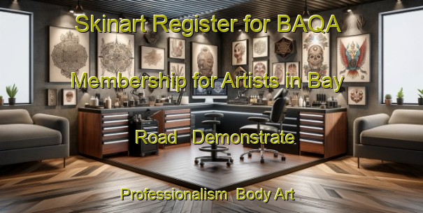 Skinart Register for BAQA Membership for Artists in Bay Road - Demonstrate Professionalism | Body Art Qualification Authority | BAQA-Canada