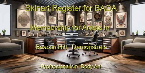 Skinart Register for BAQA Membership for Artists in Beacon Hill - Demonstrate Professionalism | Body Art Qualification Authority | BAQA-Canada