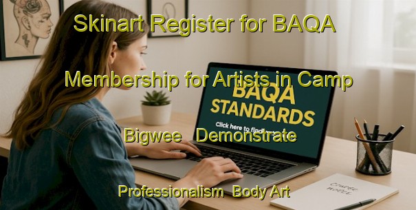 Skinart Register for BAQA Membership for Artists in Camp Bigwee - Demonstrate Professionalism | Body Art Qualification Authority | BAQA-Canada