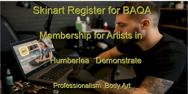 Skinart Register for BAQA Membership for Artists in Humberlea - Demonstrate Professionalism | Body Art Qualification Authority | BAQA-Canada