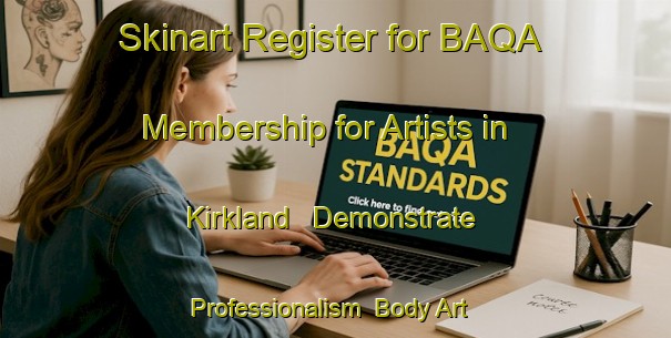 Skinart Register for BAQA Membership for Artists in Kirkland - Demonstrate Professionalism | Body Art Qualification Authority | BAQA-Canada