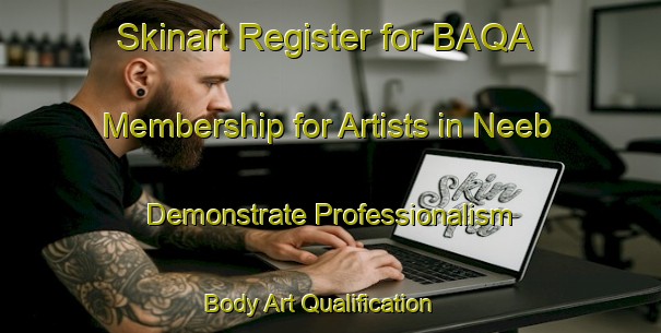 Skinart Register for BAQA Membership for Artists in Neeb - Demonstrate Professionalism | Body Art Qualification Authority | BAQA-Canada