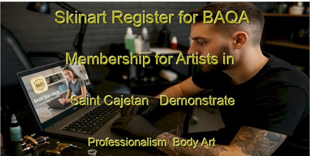 Skinart Register for BAQA Membership for Artists in Saint Cajetan - Demonstrate Professionalism | Body Art Qualification Authority | BAQA-Canada