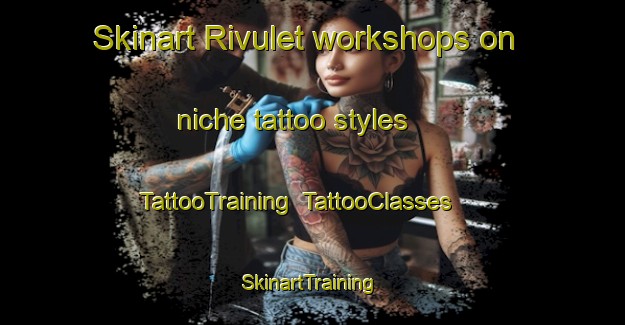 Skinart Rivulet workshops on niche tattoo styles | TattooTraining | TattooClasses | SkinartTraining-Canada
