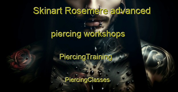 Skinart Rosemere advanced piercing workshops | PiercingTraining | PiercingClasses | SkinartTraining-Canada