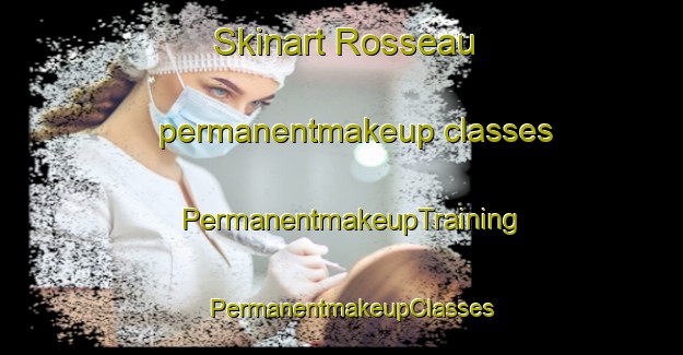 Skinart Rosseau permanentmakeup classes | PermanentmakeupTraining | PermanentmakeupClasses | SkinartTraining-Canada