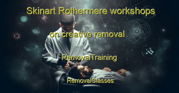 Skinart Rothermere workshops on creative removal | RemovalTraining | RemovalClasses | SkinartTraining-Canada