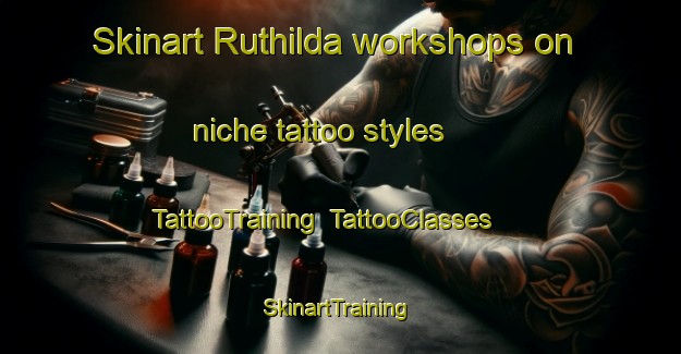 Skinart Ruthilda workshops on niche tattoo styles | TattooTraining | TattooClasses | SkinartTraining-Canada