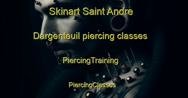 Skinart Saint Andre Dargenteuil piercing classes | PiercingTraining | PiercingClasses | SkinartTraining-Canada