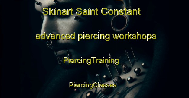 Skinart Saint Constant advanced piercing workshops | PiercingTraining | PiercingClasses | SkinartTraining-Canada
