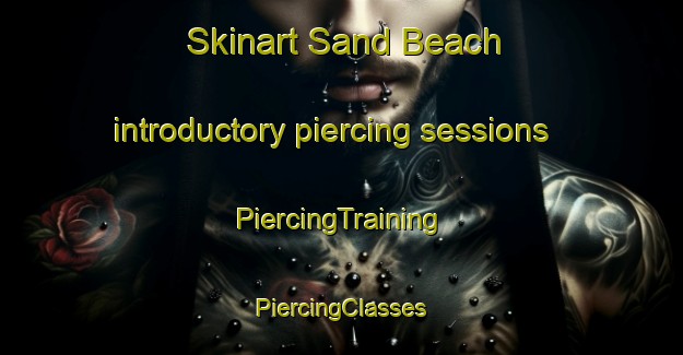 Skinart Sand Beach introductory piercing sessions | #PiercingTraining #PiercingClasses #SkinartTraining-Canada