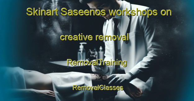 Skinart Saseenos workshops on creative removal | RemovalTraining | RemovalClasses | SkinartTraining-Canada