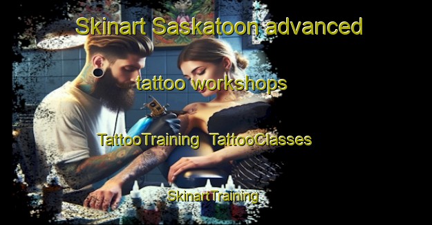 Skinart Saskatoon advanced tattoo workshops | TattooTraining | TattooClasses | SkinartTraining-Canada