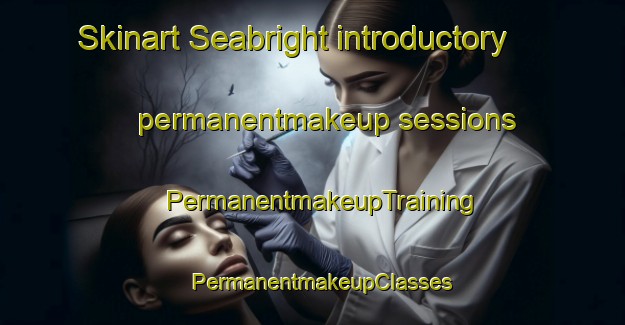 Skinart Seabright introductory permanentmakeup sessions | PermanentmakeupTraining | PermanentmakeupClasses | SkinartTraining-Canada