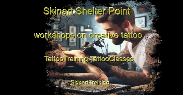 Skinart Shelter Point workshops on creative tattoo | #TattooTraining #TattooClasses #SkinartTraining-Canada