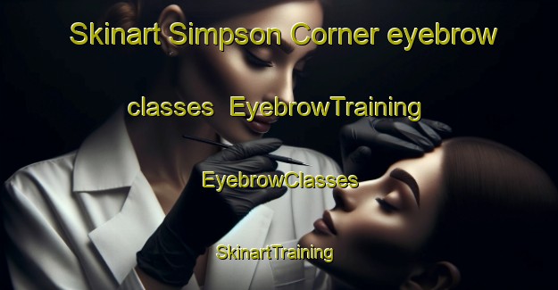 Skinart Simpson Corner eyebrow classes | EyebrowTraining | EyebrowClasses | SkinartTraining-Canada