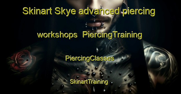 Skinart Skye advanced piercing workshops | #PiercingTraining #PiercingClasses #SkinartTraining-Canada