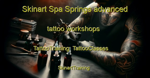 Skinart Spa Springs advanced tattoo workshops | TattooTraining | TattooClasses | SkinartTraining-Canada