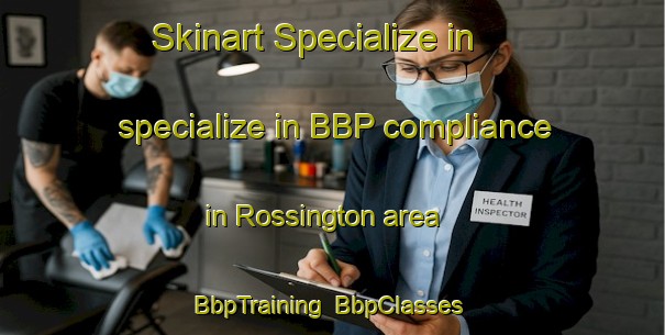 Skinart Specialize in specialize in BBP compliance in Rossington area | BbpTraining | BbpClasses | SkinartTraining-Canada