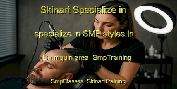 Skinart Specialize in specialize in SMP styles in Drumquin area | SmpTraining | SmpClasses | SkinartTraining-Canada