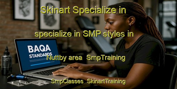 Skinart Specialize in specialize in SMP styles in Nuttby area | SmpTraining | SmpClasses | SkinartTraining-Canada