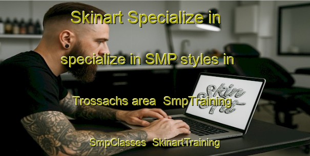Skinart Specialize in specialize in SMP styles in Trossachs area | SmpTraining | SmpClasses | SkinartTraining-Canada