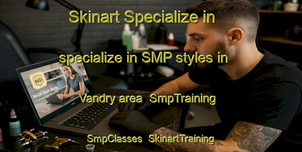 Skinart Specialize in specialize in SMP styles in Vandry area | SmpTraining | SmpClasses | SkinartTraining-Canada