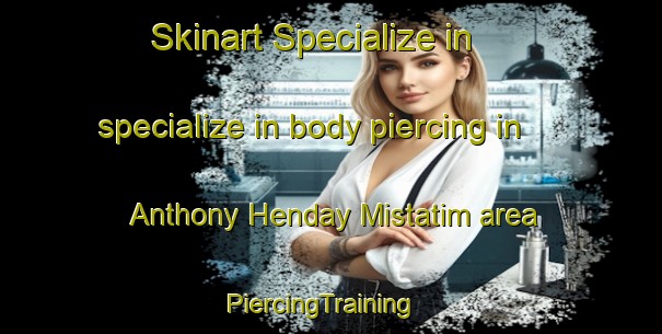 Skinart Specialize in specialize in body piercing in Anthony Henday Mistatim area | PiercingTraining | PiercingClasses | SkinartTraining-Canada