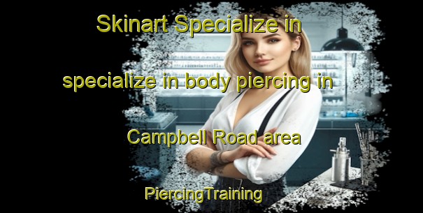 Skinart Specialize in specialize in body piercing in Campbell Road area | PiercingTraining | PiercingClasses | SkinartTraining-Canada