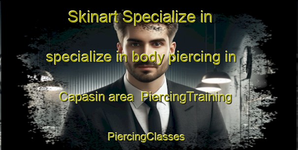 Skinart Specialize in specialize in body piercing in Capasin area | PiercingTraining | PiercingClasses | SkinartTraining-Canada