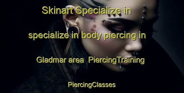 Skinart Specialize in specialize in body piercing in Gladmar area | #PiercingTraining #PiercingClasses #SkinartTraining-Canada