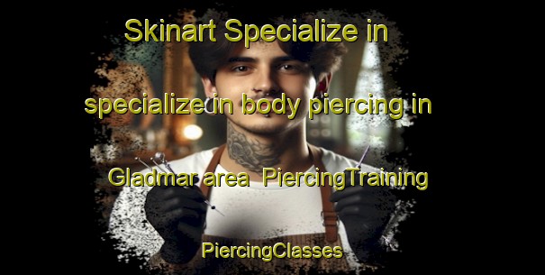 Skinart Specialize in specialize in body piercing in Gladmar area | #PiercingTraining #PiercingClasses #SkinartTraining-Canada