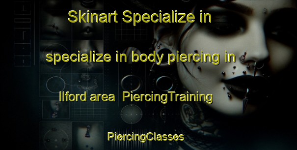 Skinart Specialize in specialize in body piercing in Ilford area | PiercingTraining | PiercingClasses | SkinartTraining-Canada