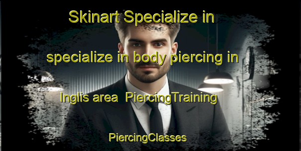 Skinart Specialize in specialize in body piercing in Inglis area | PiercingTraining | PiercingClasses | SkinartTraining-Canada