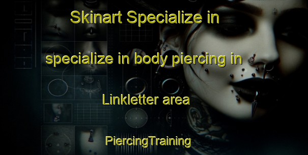 Skinart Specialize in specialize in body piercing in Linkletter area | PiercingTraining | PiercingClasses | SkinartTraining-Canada