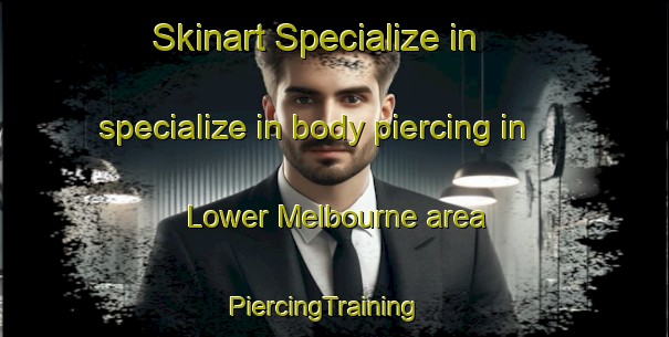 Skinart Specialize in specialize in body piercing in Lower Melbourne area | PiercingTraining | PiercingClasses | SkinartTraining-Canada