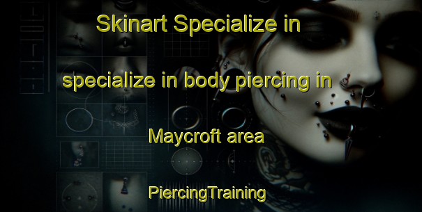 Skinart Specialize in specialize in body piercing in Maycroft area | #PiercingTraining #PiercingClasses #SkinartTraining-Canada