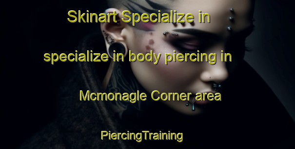 Skinart Specialize in specialize in body piercing in Mcmonagle Corner area | PiercingTraining | PiercingClasses | SkinartTraining-Canada