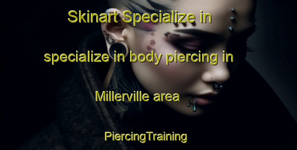 Skinart Specialize in specialize in body piercing in Millerville area | #PiercingTraining #PiercingClasses #SkinartTraining-Canada